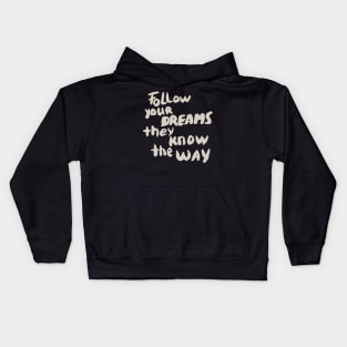 Follow your Dreams they know the Way, Motivational Quote T-Shirt Kids Hoodie